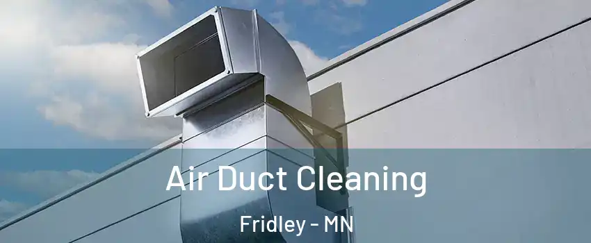  Air Duct Cleaning Fridley - MN