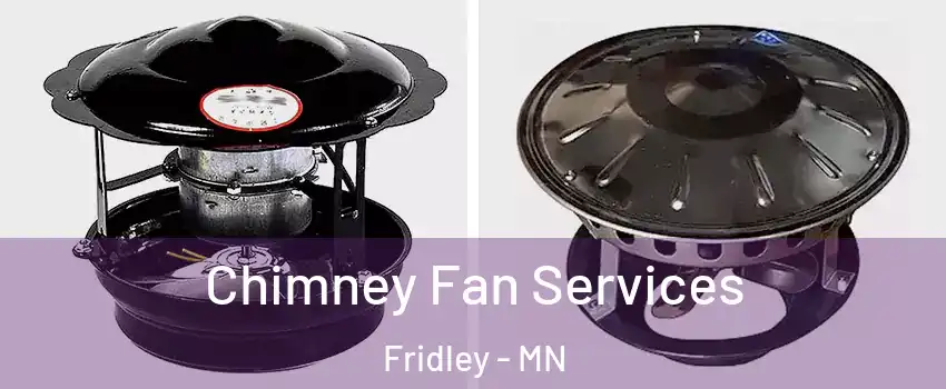  Chimney Fan Services Fridley - MN