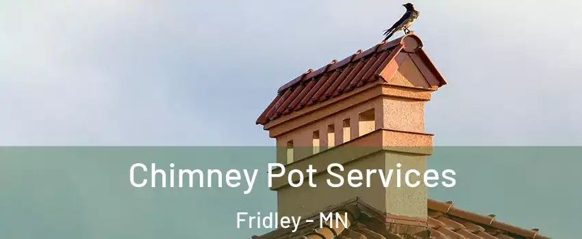  Chimney Pot Services Fridley - MN