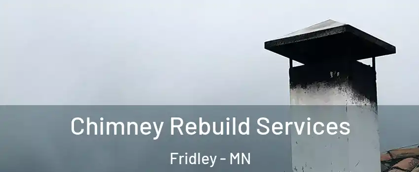  Chimney Rebuild Services Fridley - MN