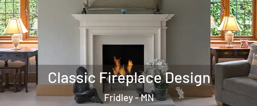  Classic Fireplace Design Fridley - MN
