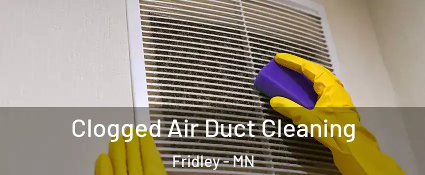  Clogged Air Duct Cleaning Fridley - MN