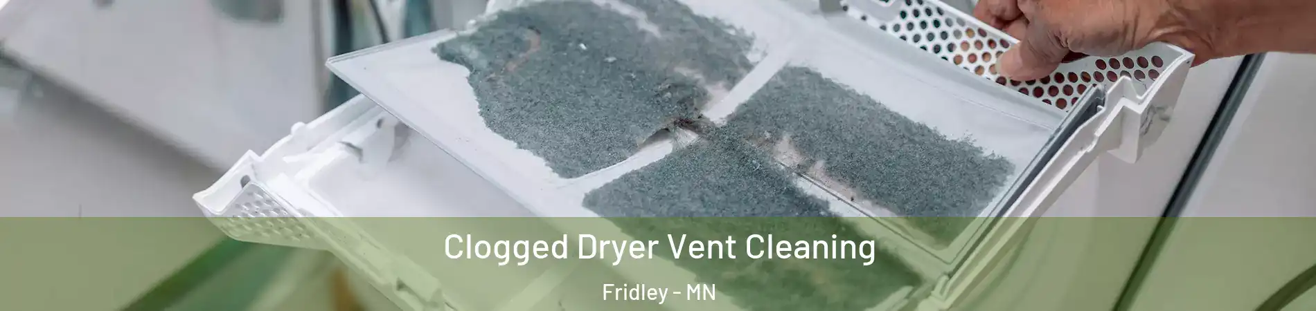  Clogged Dryer Vent Cleaning Fridley - MN