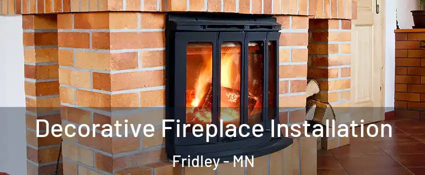  Decorative Fireplace Installation Fridley - MN