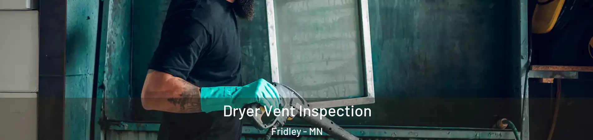  Dryer Vent Inspection Fridley - MN