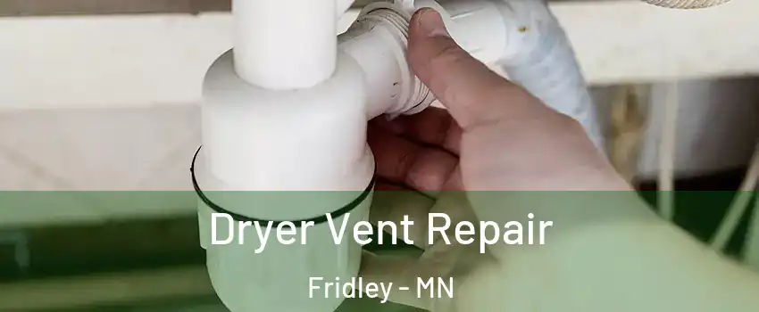  Dryer Vent Repair Fridley - MN