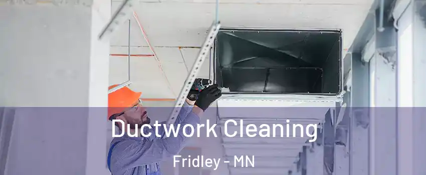  Ductwork Cleaning Fridley - MN