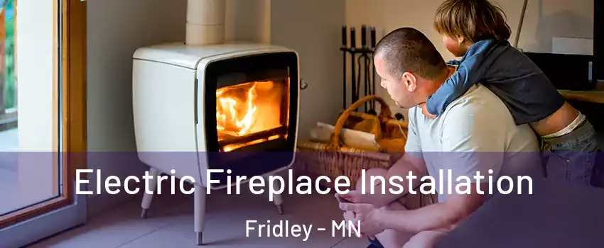  Electric Fireplace Installation Fridley - MN