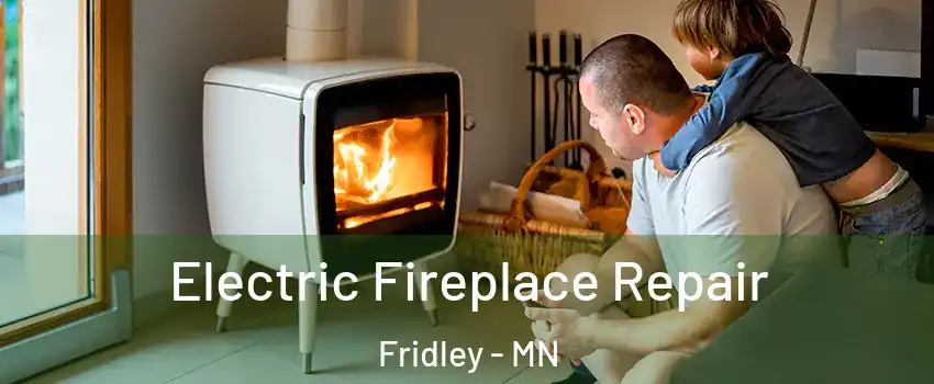  Electric Fireplace Repair Fridley - MN