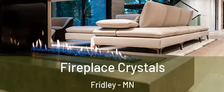  Fireplace Crystals Fridley - MN
