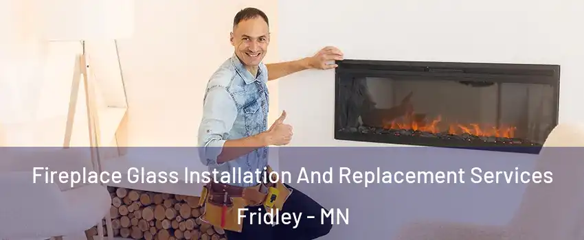  Fireplace Glass Installation And Replacement Services Fridley - MN