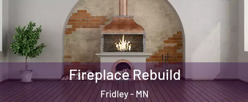  Fireplace Rebuild Fridley - MN