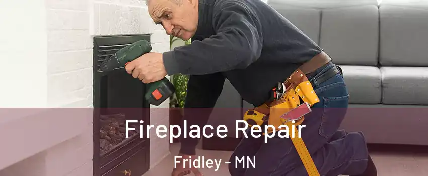  Fireplace Repair Fridley - MN