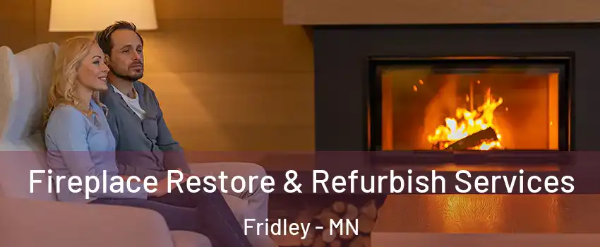  Fireplace Restore & Refurbish Services Fridley - MN