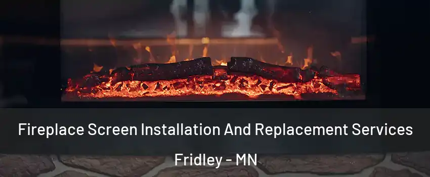  Fireplace Screen Installation And Replacement Services Fridley - MN
