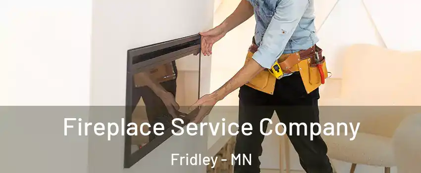  Fireplace Service Company Fridley - MN