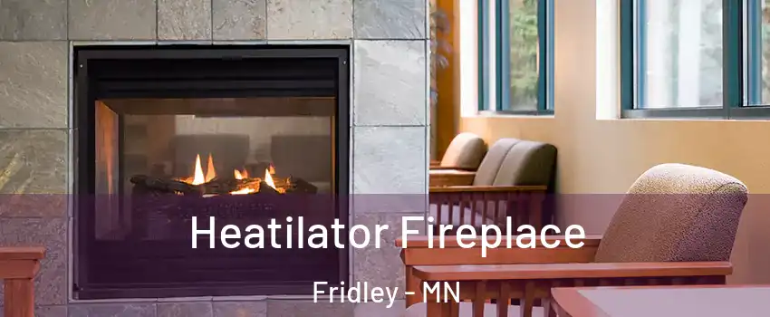  Heatilator Fireplace Fridley - MN