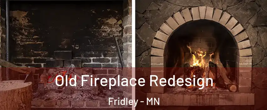  Old Fireplace Redesign Fridley - MN