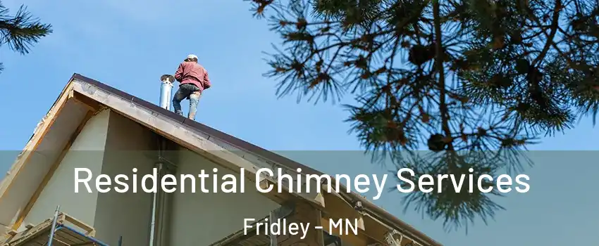  Residential Chimney Services Fridley - MN