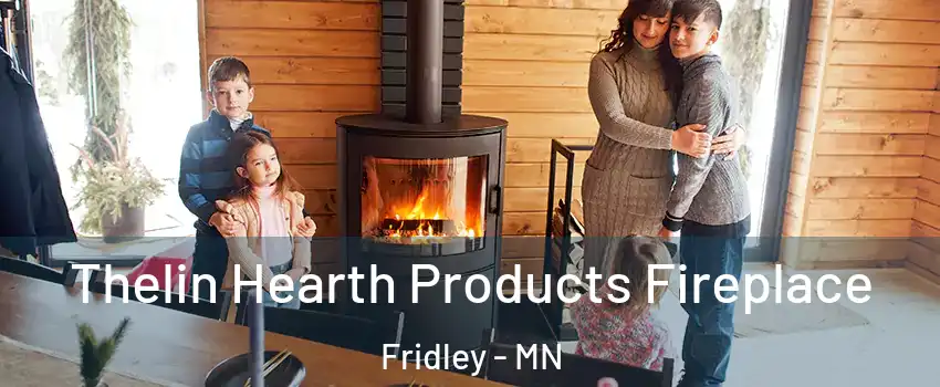  Thelin Hearth Products Fireplace Fridley - MN