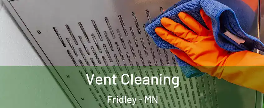  Vent Cleaning Fridley - MN