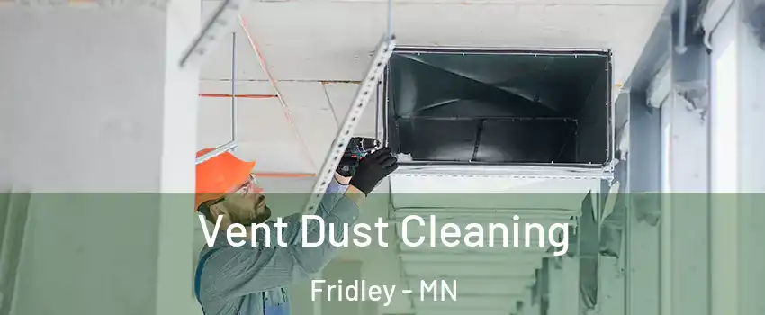  Vent Dust Cleaning Fridley - MN