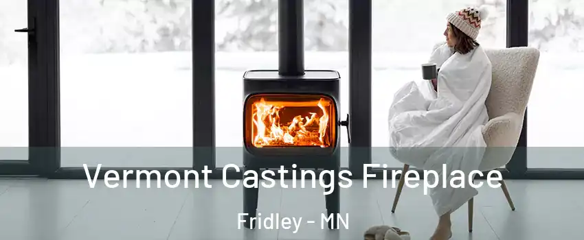  Vermont Castings Fireplace Fridley - MN